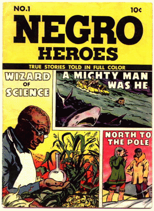 1947 - Negro Heroes #1 - Click
for Bigger Image in a New Page